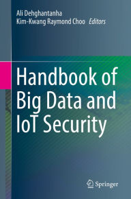 Title: Handbook of Big Data and IoT Security, Author: Ali Dehghantanha