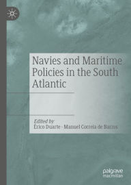 Title: Navies and Maritime Policies in the South Atlantic, Author: Érico Duarte