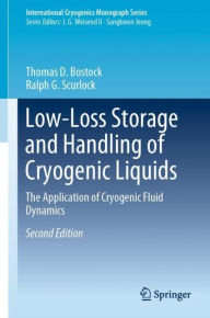 Title: Low-Loss Storage and Handling of Cryogenic Liquids: The Application of Cryogenic Fluid Dynamics, Author: Thomas D. Bostock