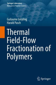 Title: Thermal Field-Flow Fractionation of Polymers, Author: Guilaume Greyling