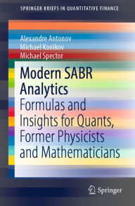 Title: Modern SABR Analytics: Formulas and Insights for Quants, Former Physicists and Mathematicians, Author: Alexandre Antonov