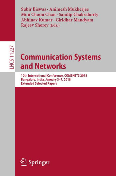 Communication Systems and Networks: 10th International Conference, COMSNETS 2018, Bangalore, India, January 3-7, 2018, Extended Selected Papers