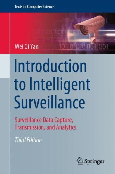 Introduction to Intelligent Surveillance: Surveillance Data Capture, Transmission, and Analytics / Edition 3