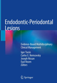 Title: Endodontic-Periodontal Lesions: Evidence-Based Multidisciplinary Clinical Management, Author: Igor Tsesis
