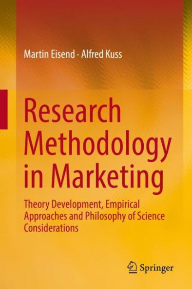 Research Methodology in Marketing: Theory Development, Empirical Approaches and Philosophy of Science Considerations