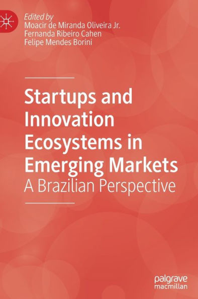 Startups and Innovation Ecosystems Emerging Markets: A Brazilian Perspective
