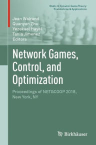 Title: Network Games, Control, and Optimization: Proceedings of NETGCOOP 2018, New York, NY, Author: Jean Walrand