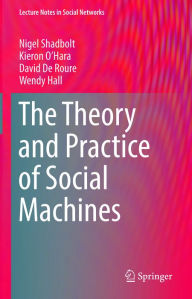 Title: The Theory and Practice of Social Machines, Author: Nigel Shadbolt