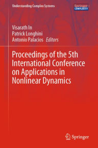 Title: Proceedings of the 5th International Conference on Applications in Nonlinear Dynamics, Author: Visarath In