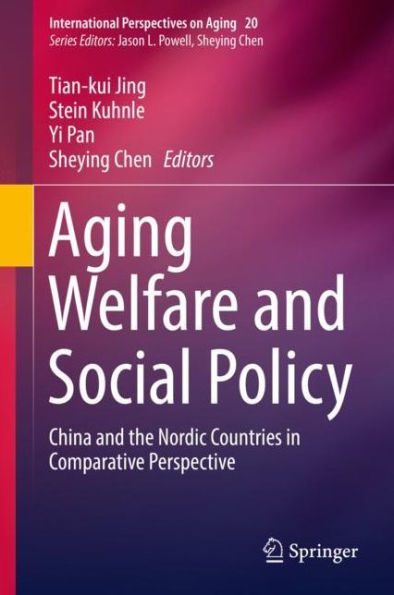Aging Welfare and Social Policy: China the Nordic Countries Comparative Perspective