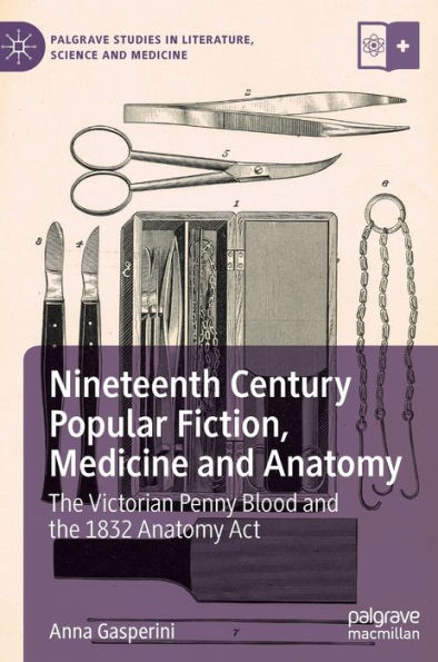 Nineteenth Century Popular Fiction, Medicine and Anatomy: the Victorian Penny Blood 1832 Anatomy Act
