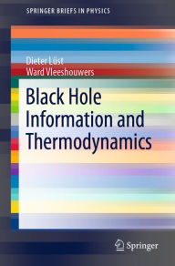 Title: Black Hole Information and Thermodynamics, Author: Dieter Lüst