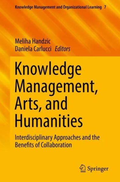 Knowledge Management, Arts, and Humanities: Interdisciplinary Approaches and the Benefits of Collaboration