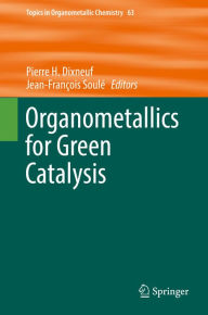 Title: Organometallics for Green Catalysis, Author: Pierre H. Dixneuf