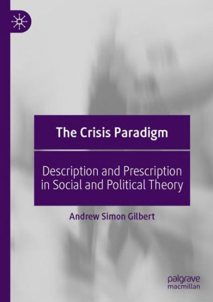 The Crisis Paradigm: Description and Prescription Social Political Theory