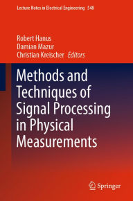 Title: Methods and Techniques of Signal Processing in Physical Measurements, Author: Robert Hanus