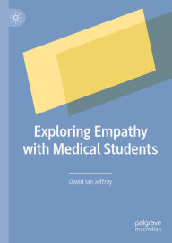 Title: Exploring Empathy with Medical Students, Author: David Ian Jeffrey