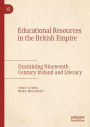 Educational Resources in the British Empire: Examining Nineteenth Century Ireland and Literacy