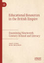 Educational Resources in the British Empire: Examining Nineteenth Century Ireland and Literacy
