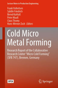 Title: Cold Micro Metal Forming: Research Report of the Collaborative Research Center 