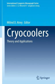 Title: Cryocoolers: Theory and Applications, Author: Milind D. Atrey
