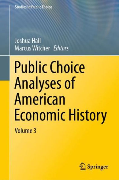 Public Choice Analyses of American Economic History: Volume 3