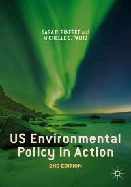 Title: US Environmental Policy in Action, Author: Sara R. Rinfret