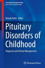 Title: Pituitary Disorders of Childhood: Diagnosis and Clinical Management, Author: Brenda Kohn