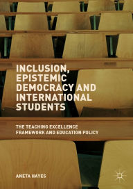 Title: Inclusion, Epistemic Democracy and International Students: The Teaching Excellence Framework and Education Policy, Author: Aneta Hayes