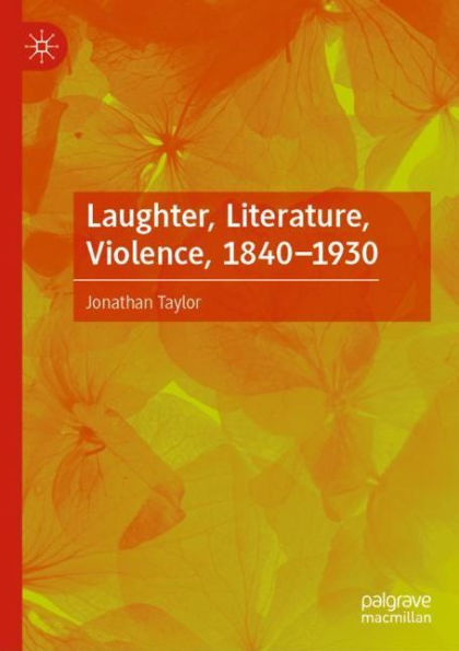 Laughter, Literature, Violence, 1840-1930