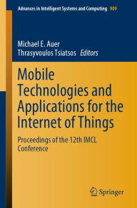 Title: Mobile Technologies and Applications for the Internet of Things: Proceedings of the 12th IMCL Conference, Author: Michael E. Auer