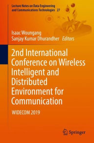 Title: 2nd International Conference on Wireless Intelligent and Distributed Environment for Communication: WIDECOM 2019, Author: Isaac Woungang