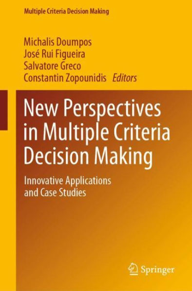 New Perspectives in Multiple Criteria Decision Making: Innovative Applications and Case Studies