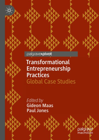 Transformational Entrepreneurship Practices: Global Case Studies