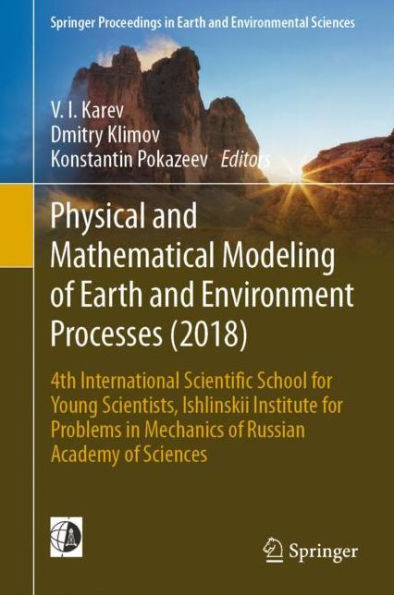Physical and Mathematical Modeling of Earth Environment Processes (2018): 4th International Scientific School for Young Scientists, Ishlinskii Institute Problems Mechanics Russian Academy Sciences