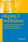 Aligning IT and Business: Fostering Organizational Performance, Employees' Commitment and Quality of Management Methods