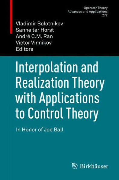 Interpolation and Realization Theory with Applications to Control Theory: In Honor of Joe Ball