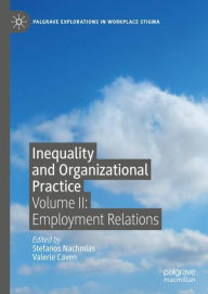 Title: Inequality and Organizational Practice: Volume II: Employment Relations, Author: Stefanos Nachmias