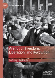 Title: Arendt on Freedom, Liberation, and Revolution, Author: Kei Hiruta