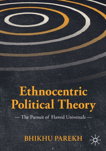 Ethnocentric Political Theory: The Pursuit of Flawed Universals
