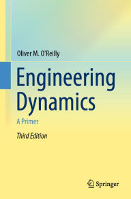 Title: Engineering Dynamics: A Primer, Author: Oliver M. O'Reilly