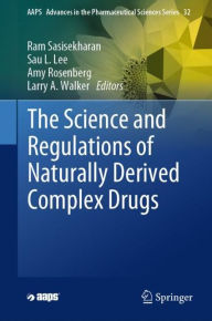 Title: The Science and Regulations of Naturally Derived Complex Drugs, Author: Ram Sasisekharan