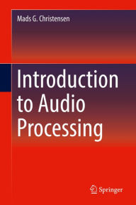 Title: Introduction to Audio Processing, Author: Mads G. Christensen