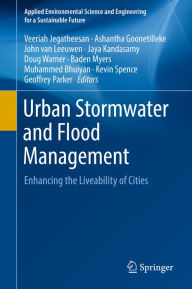 Title: Urban Stormwater and Flood Management: Enhancing the Liveability of Cities, Author: Veeriah Jegatheesan