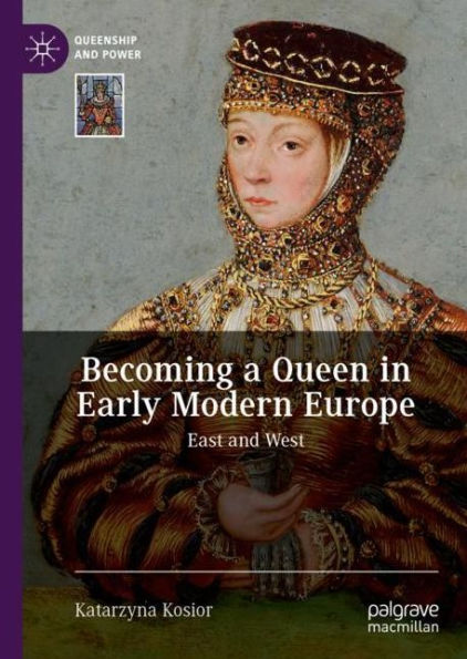 Becoming a Queen Early Modern Europe: East and West