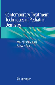 Title: Contemporary Treatment Techniques in Pediatric Dentistry, Author: Meenakshi S. Kher