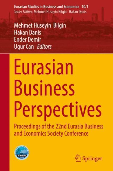 Eurasian Business Perspectives: Proceedings of the 22nd Eurasia Business and Economics Society Conference