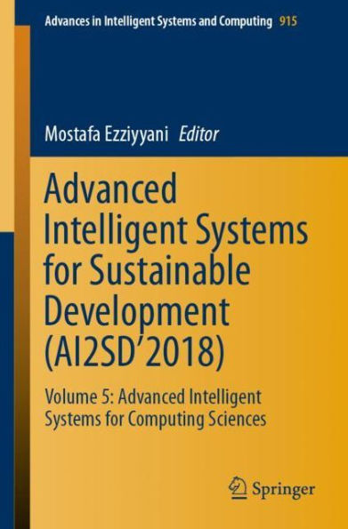 Advanced Intelligent Systems for Sustainable Development (AI2SD'2018): Volume 5: Advanced Intelligent Systems for Computing Sciences