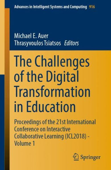 The Challenges of the Digital Transformation in Education: Proceedings of the 21st International Conference on Interactive Collaborative Learning (ICL2018) - Volume 1