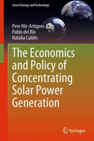 Title: The Economics and Policy of Concentrating Solar Power Generation, Author: Pere Mir-Artigues